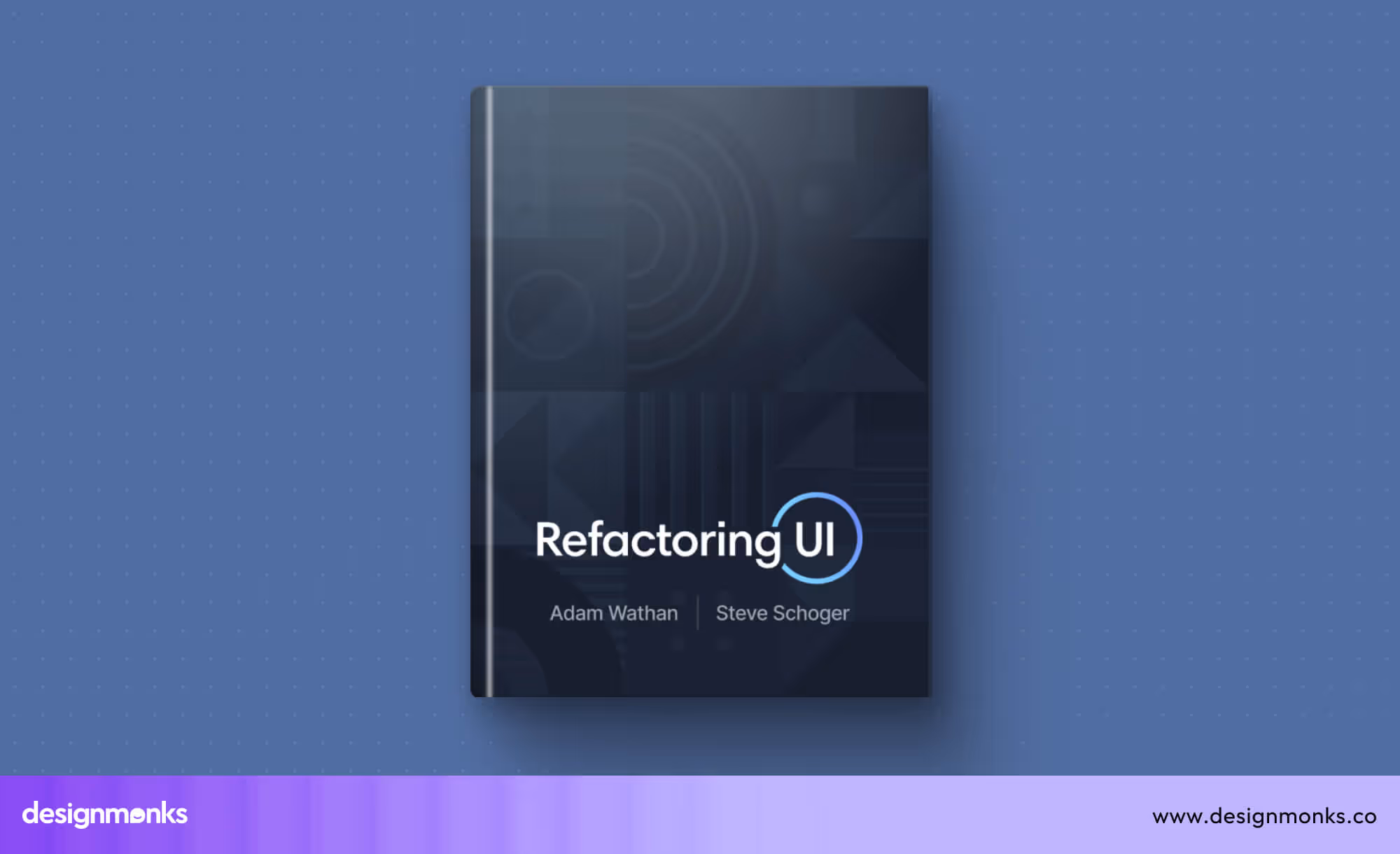 Refactoring UI by Adam Wathan & Steve Schoger